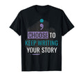 Choose To Keep Writing Your Story T-Shirt - Trendy Graphic Men Women - T-Shirt, Sweatshirt, Hoodie
