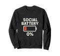 Social Battery Low Funny Introvert Sweatshirt - Novelty Apparel for Adults - T-Shirt, Sweatshirt, Hoodie