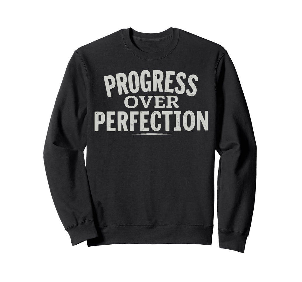 Progress Over Perfection Sweatshirt - Aesthetic Graphic Unisex - T-Shirt, Sweatshirt, Hoodie