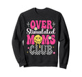 Overstimulated Moms Club Mothers Day Sweatshirt - Novelty Apparel Unisex - T-Shirt, Sweatshirt, Hoodie