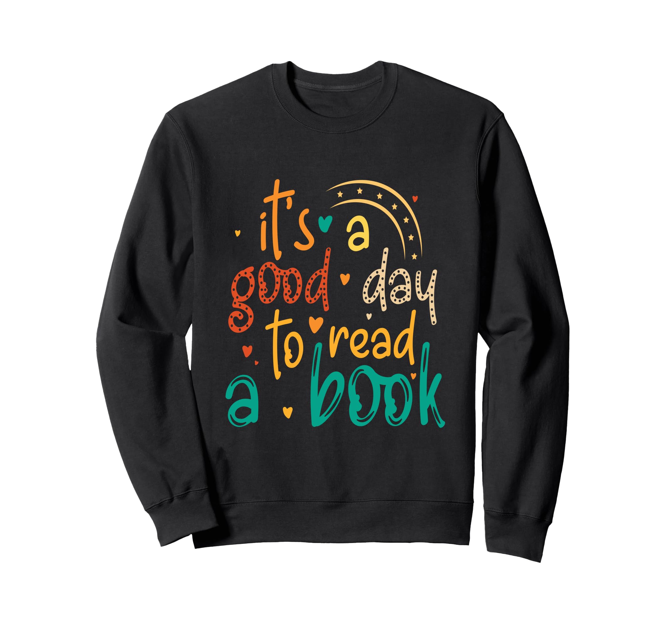 Its Good Day To Read Book Sweatshirt - Casual Everyday Wear Unisex - T-Shirt, Sweatshirt, Hoodie