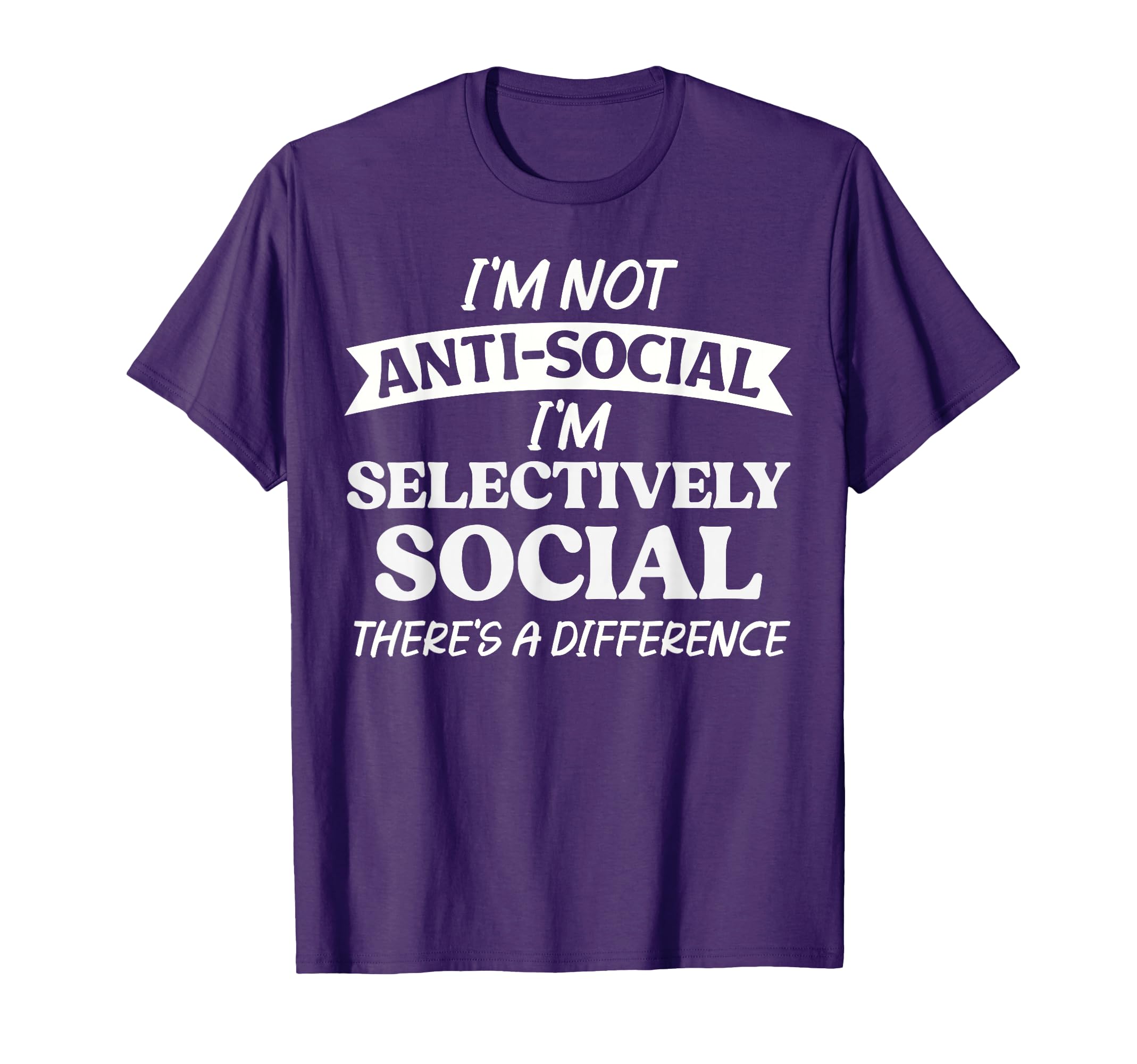 Funny Im Not Anti Social Im T-Shirt - Streetwear Style Men Women - T-Shirt, Sweatshirt, Hoodie