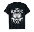 Book Lover Its Not Hoarding Book Worm T-Shirt - Streetwear Style Men Women - T-Shirt, Sweatshirt, Hoodie