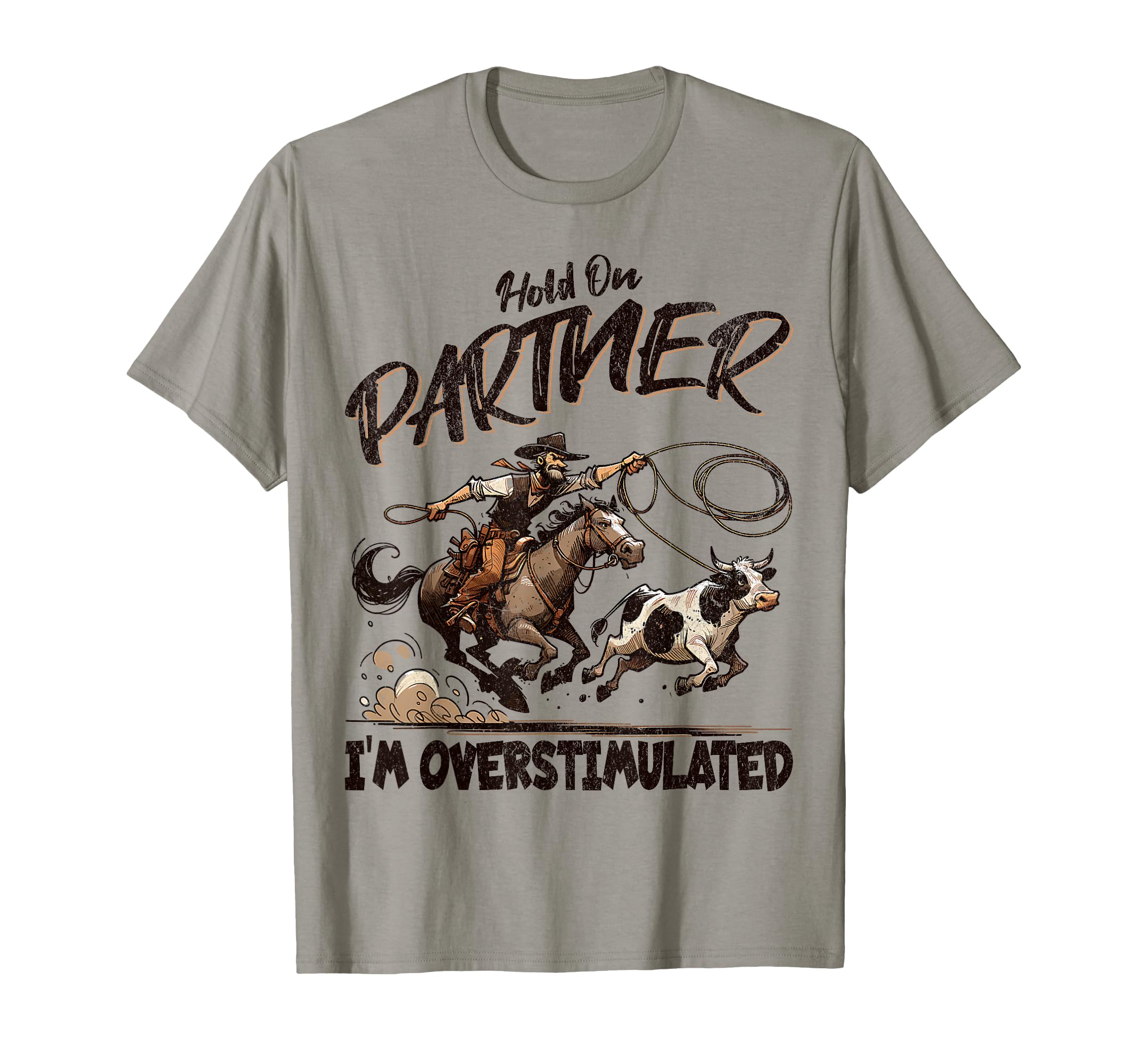 Hold Partner Im Overstimulated Funny T-Shirt - Casual Everyday Wear Unisex - T-Shirt, Sweatshirt, Hoodie