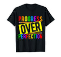 Progress Over Perfection T-Shirt - Novelty Apparel Men Women - T-Shirt, Sweatshirt, Hoodie