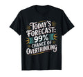 Todays Forecast 99 Chance T-Shirt - Aesthetic Graphic for Adults - T-Shirt, Sweatshirt, Hoodie