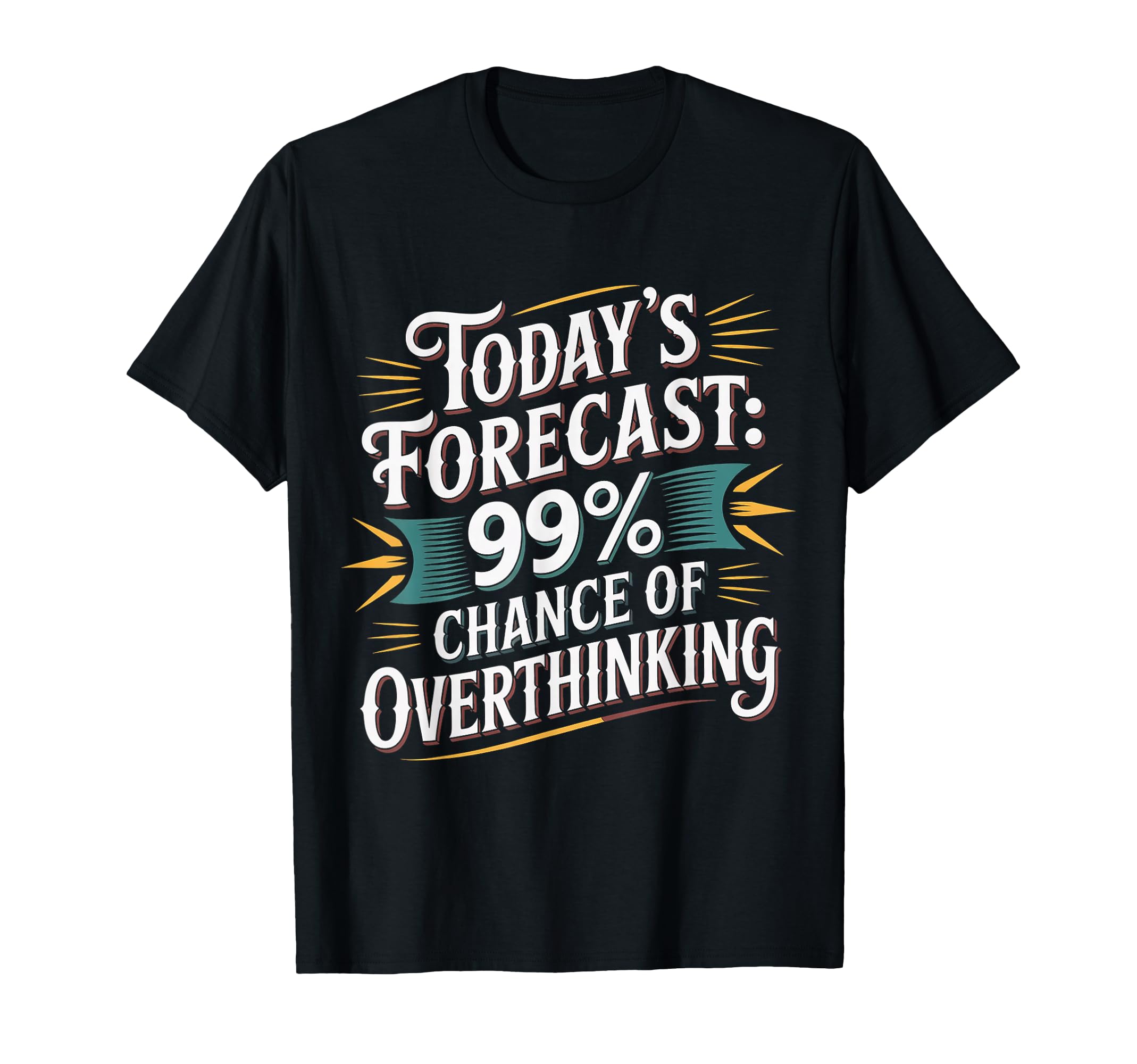 Todays Forecast 99 Chance T-Shirt - Aesthetic Graphic for Adults - T-Shirt, Sweatshirt, Hoodie
