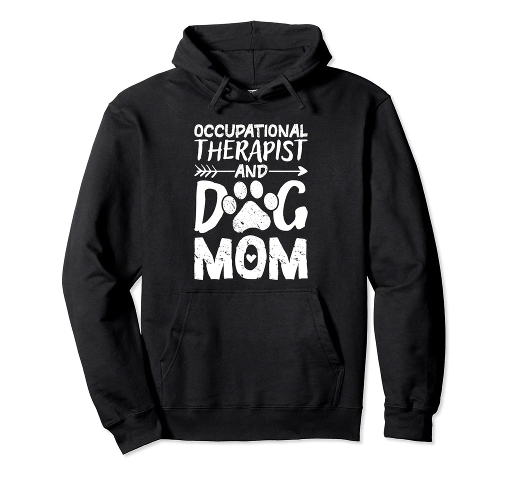 Occupational Therapist And Dog Mom Hoodie - Graphic Print for Adults - T-Shirt, Sweatshirt, Hoodie