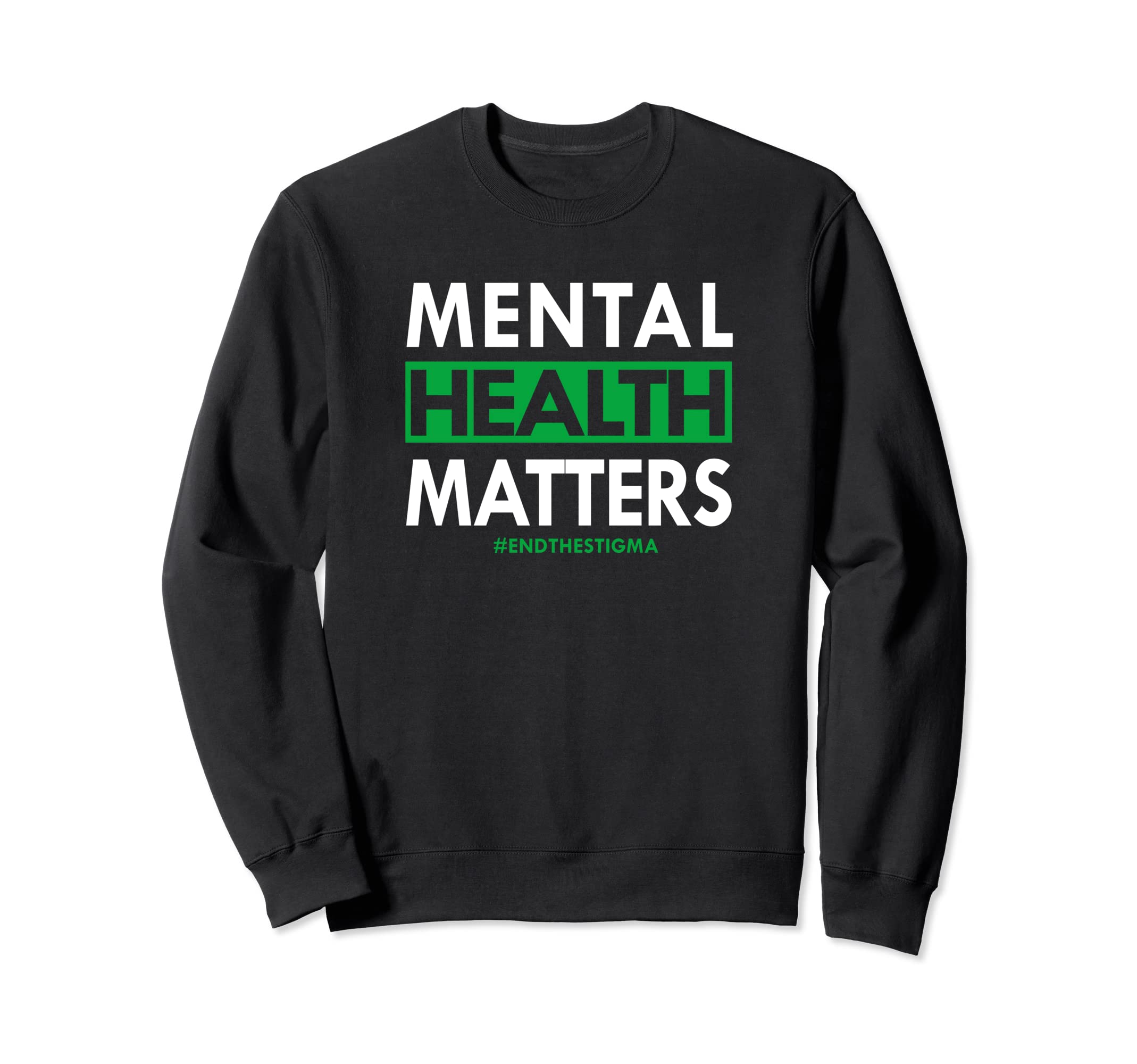 Mental Health Matters End Stigma Sweatshirt - Novelty Apparel for Adults - T-Shirt, Sweatshirt, Hoodie