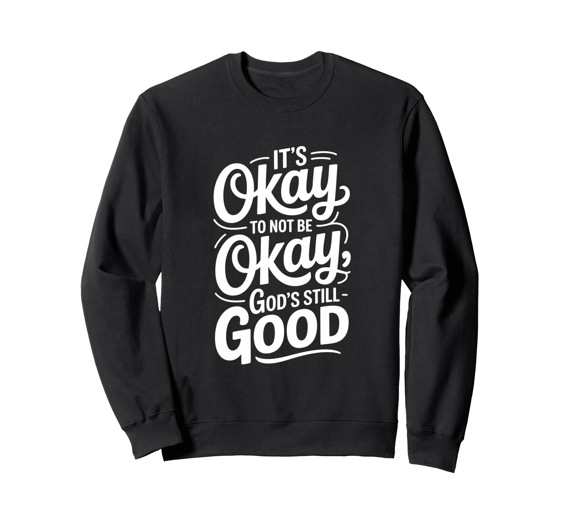 Its Okay To Not Be Okay Christian Sweatshirt - Minimalist Print Men Women - T-Shirt, Sweatshirt, Hoodie