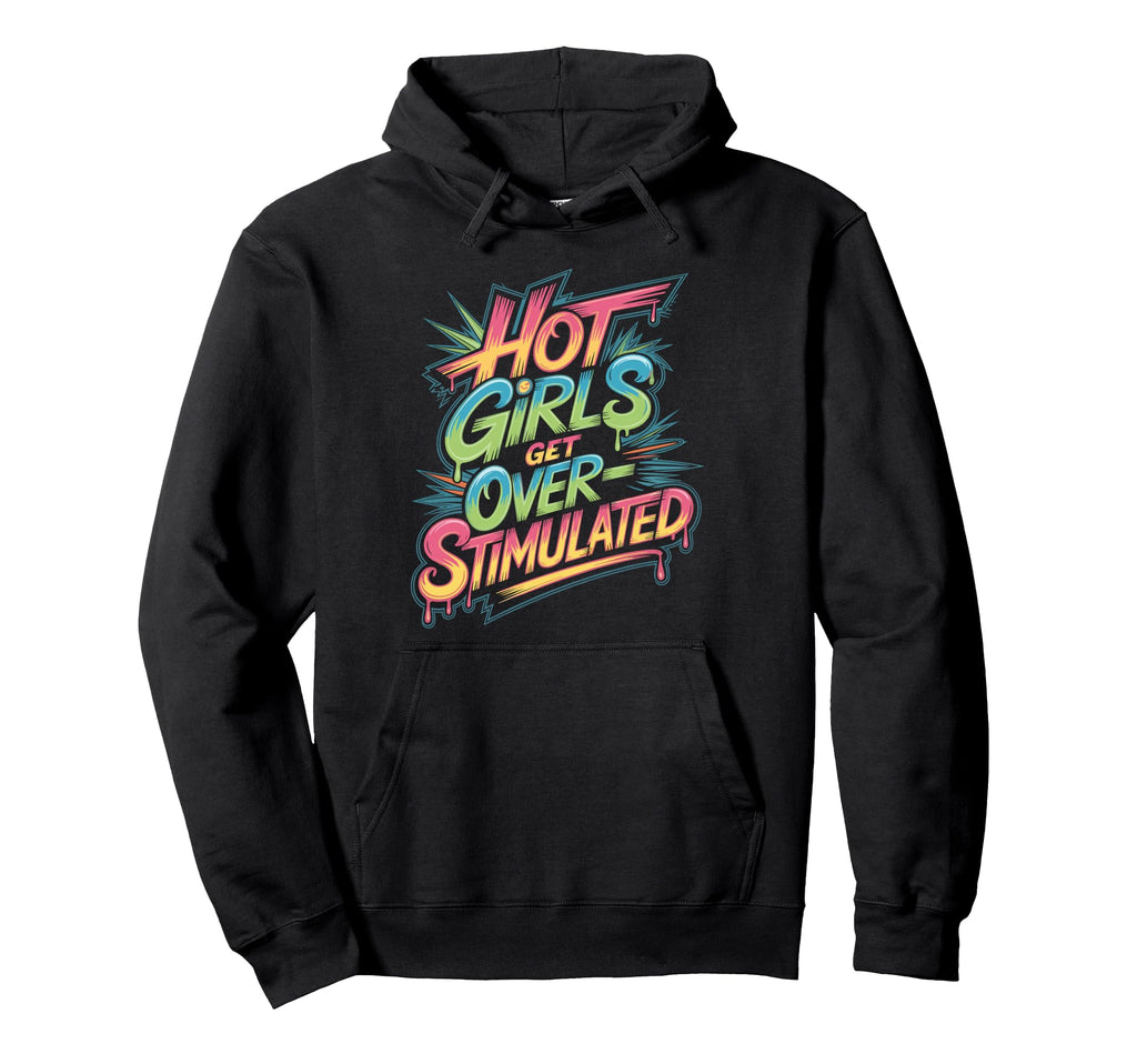 Hot Get Overstimulated Sensory Aesthetic Hoodie - Streetwear Style Unisex - T-Shirt, Sweatshirt, Hoodie