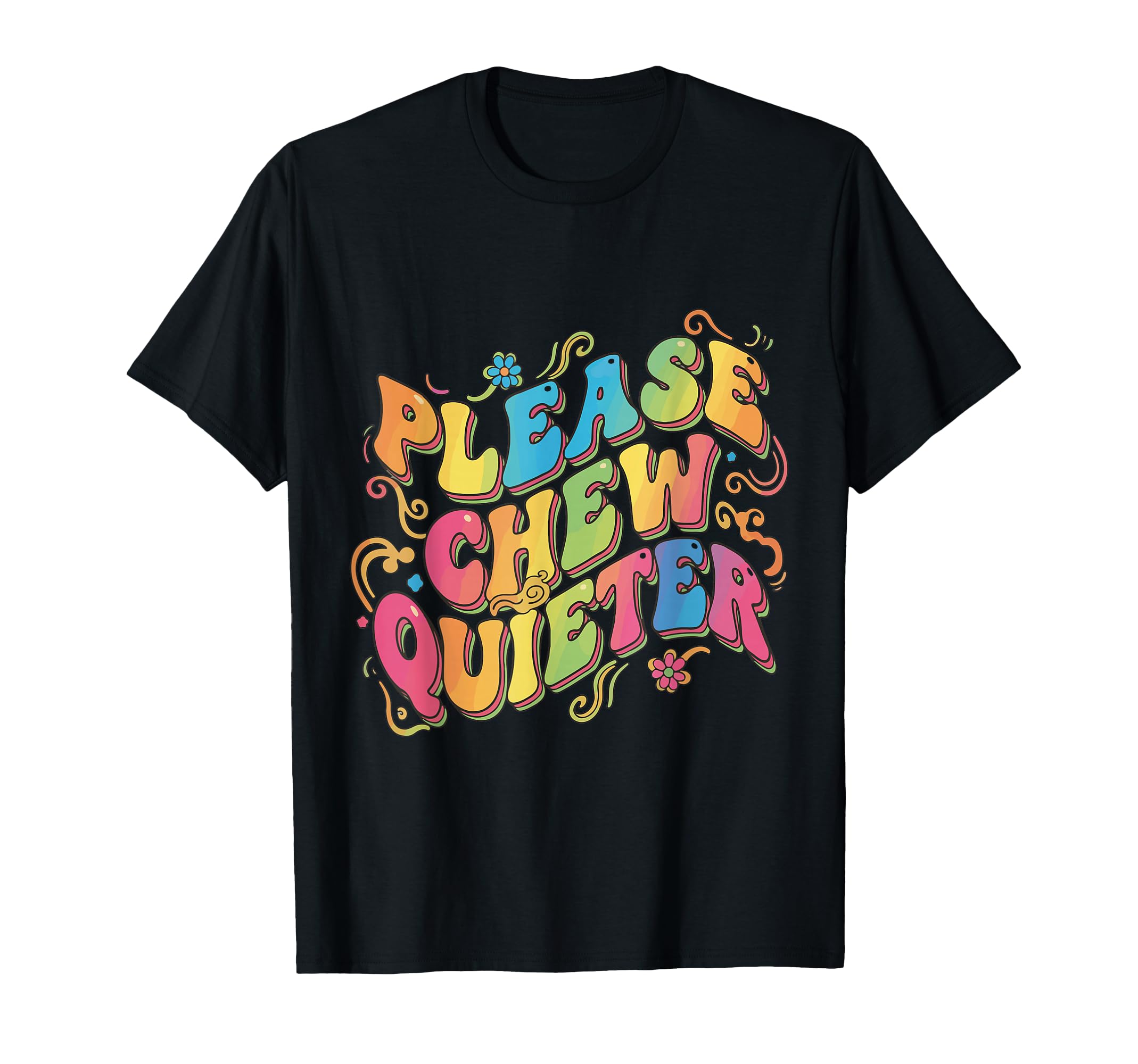 Please Chew Quieter Groovy Funny T-Shirt - Aesthetic Graphic Unisex - T-Shirt, Sweatshirt, Hoodie