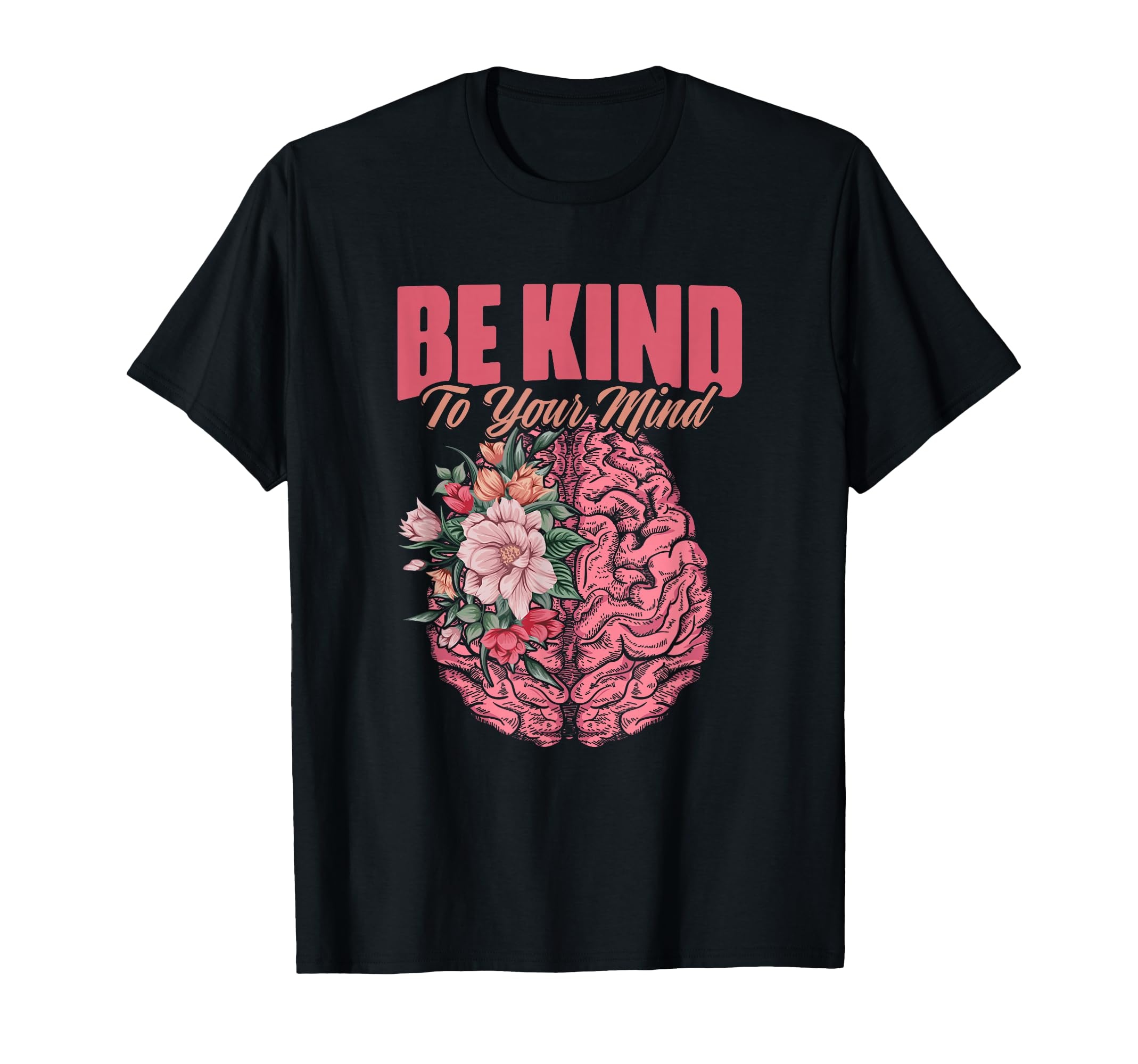 Kind To Mind Mental Illness Mental T-Shirt - Trendy Graphic for Adults - T-Shirt, Sweatshirt, Hoodie