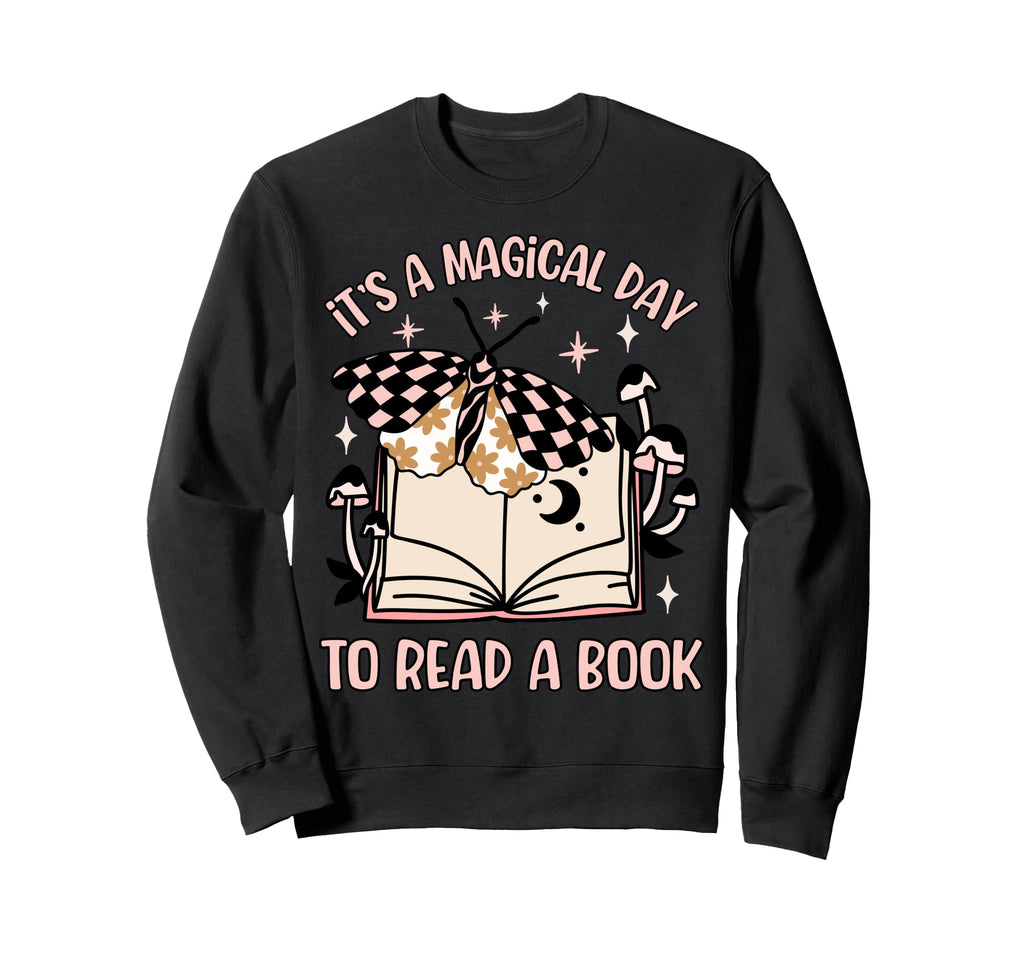 Its Magical Day To Read Book Sweatshirt - Casual Everyday Wear for Adults - T-Shirt, Sweatshirt, Hoodie