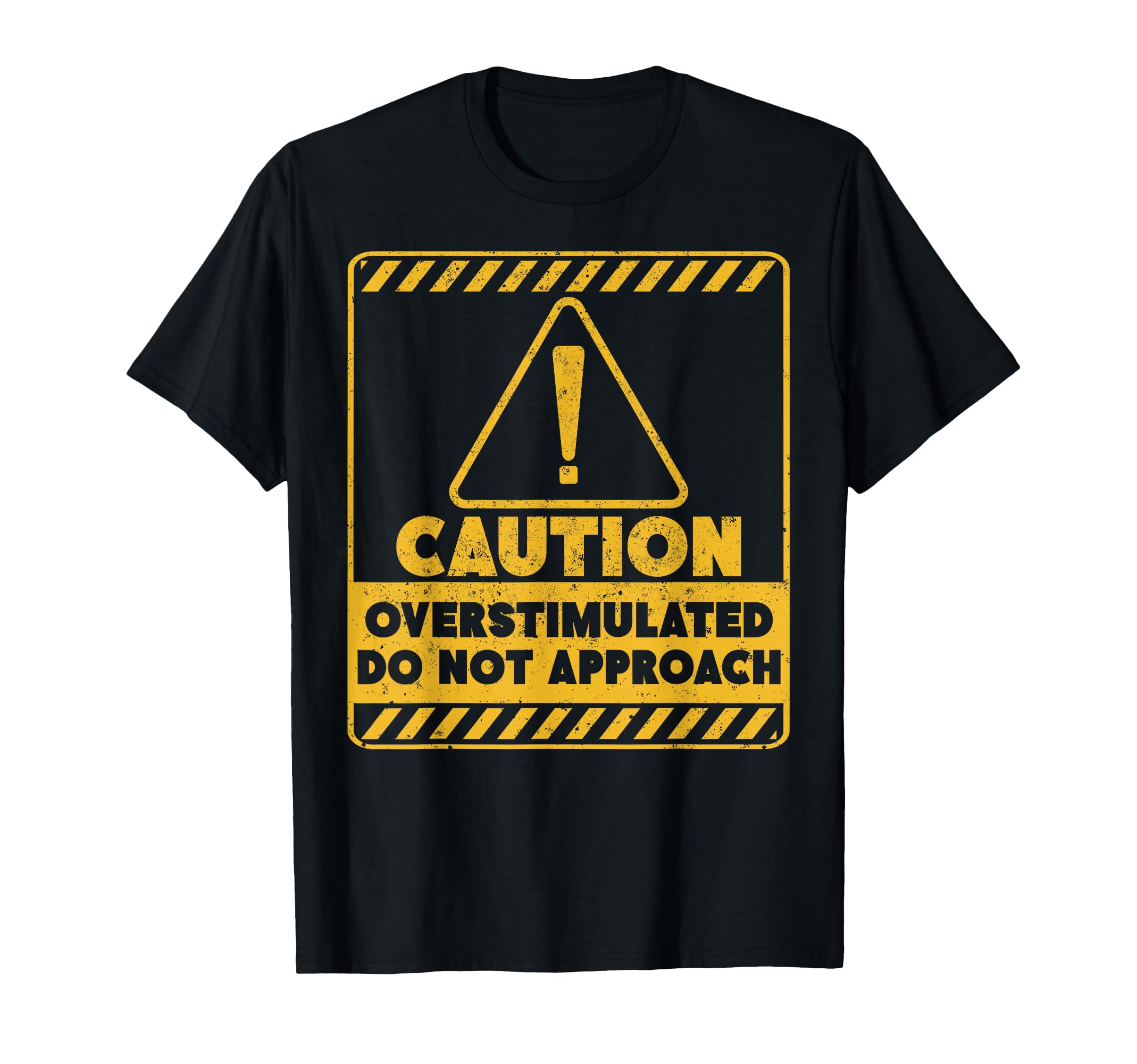 Caution Overstimulated Do Not Approach T-Shirt - Graphic Print Men Women - T-Shirt, Sweatshirt, Hoodie