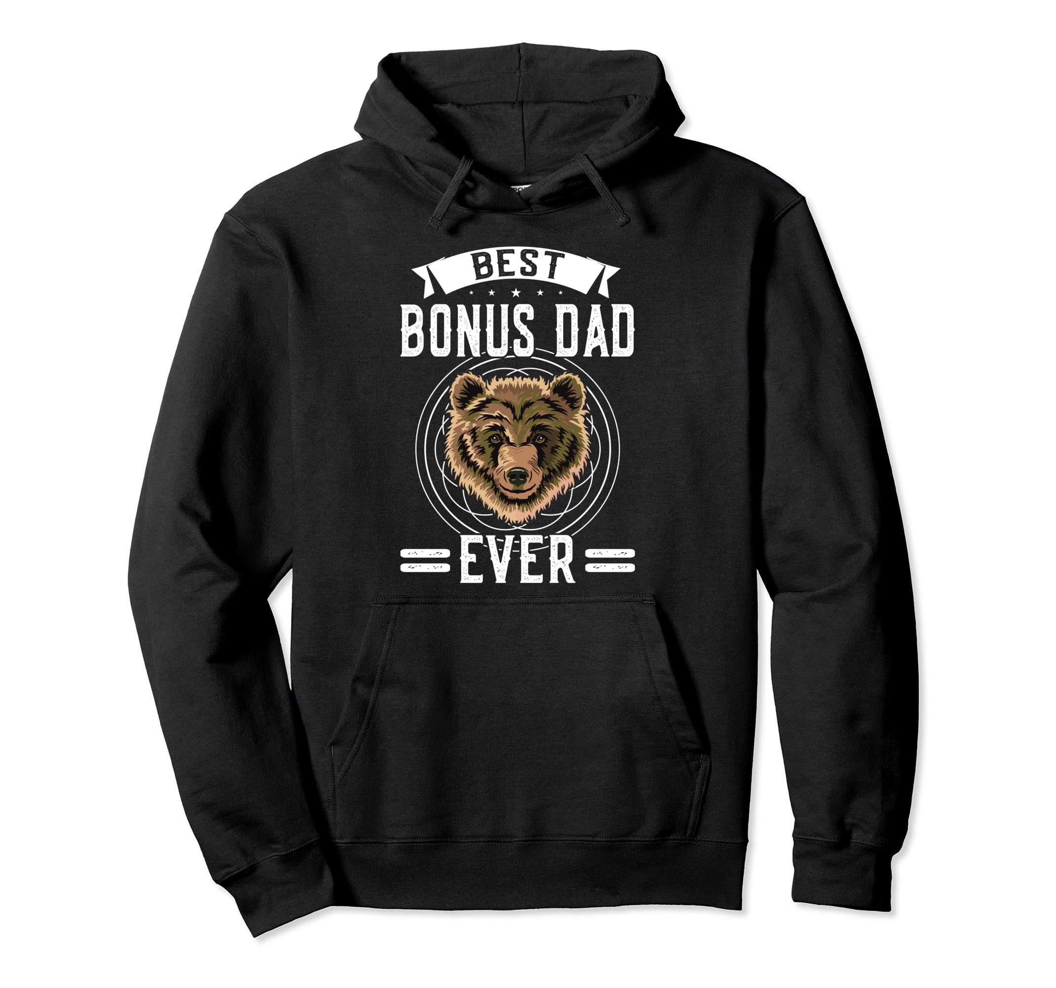 Best Bonus Dad Ever Step Father Hoodie - Casual Everyday Wear Men Women - T-Shirt, Sweatshirt, Hoodie