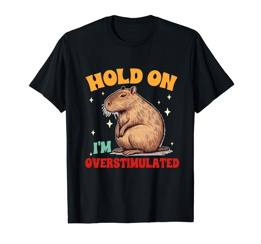 Capybara Lover Hold Im T-Shirt - Fun Novelty Design Men Women - T-Shirt, Sweatshirt, Hoodie