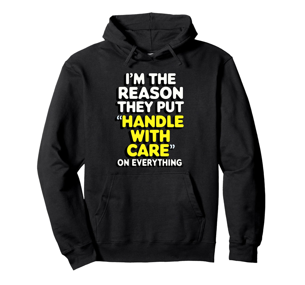 Im Reason They Put Handle Care Hoodie - Aesthetic Graphic for Adults - T-Shirt, Sweatshirt, Hoodie