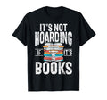 Its Not Hoarding If Its Books Lover T-Shirt - Unique Graphic Unisex - T-Shirt, Sweatshirt, Hoodie