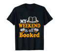 My Weekend Is All Booked Book Reading T-Shirt - Minimalist Print Unisex - T-Shirt, Sweatshirt, Hoodie