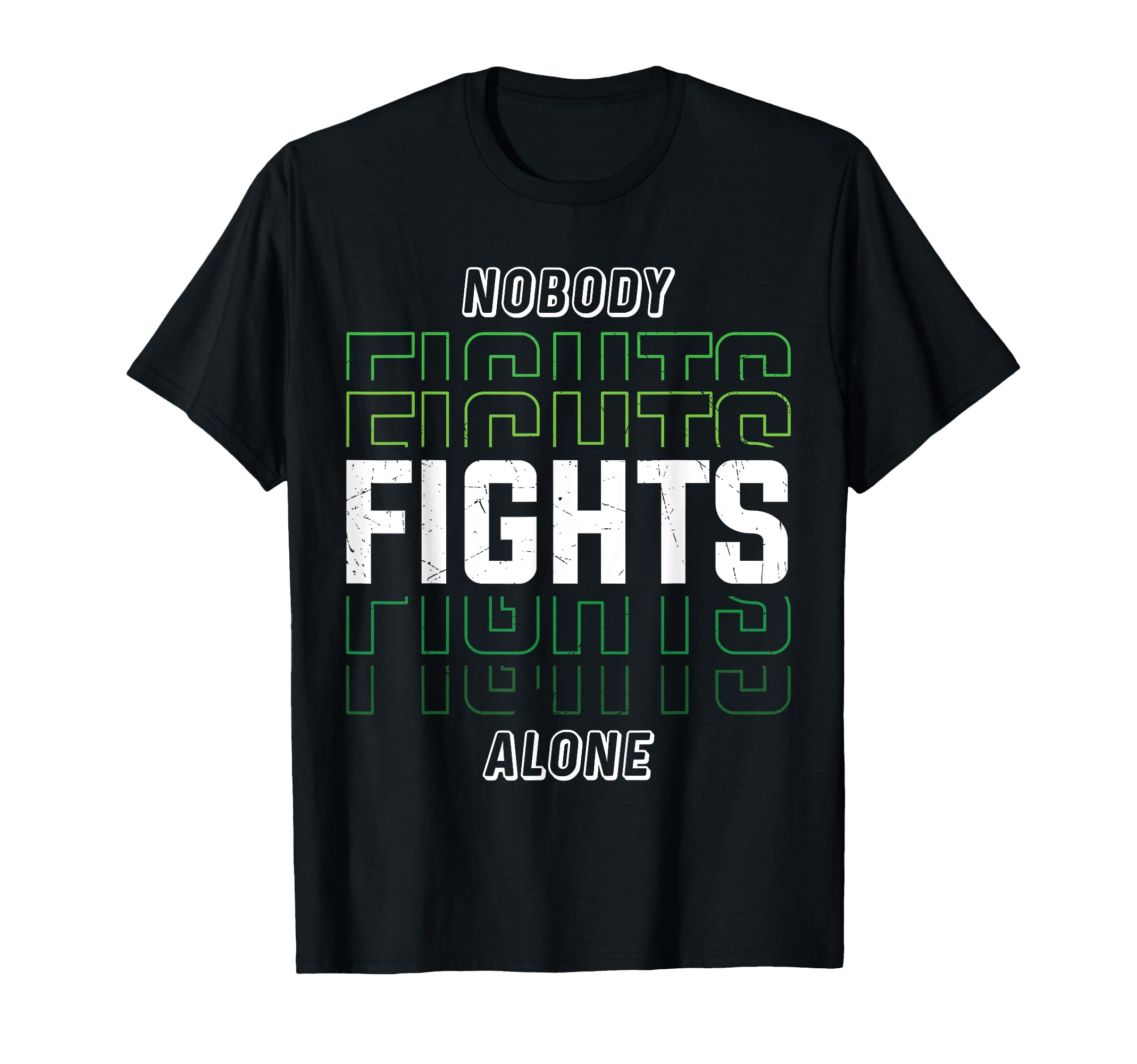 Nobody Fights Alone Green Mental Health T-Shirt - Novelty Apparel Men Women - T-Shirt, Sweatshirt, Hoodie