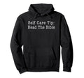 Self Care Tip Read Bible Christian Hoodie - Minimalist Print Unisex - T-Shirt, Sweatshirt, Hoodie