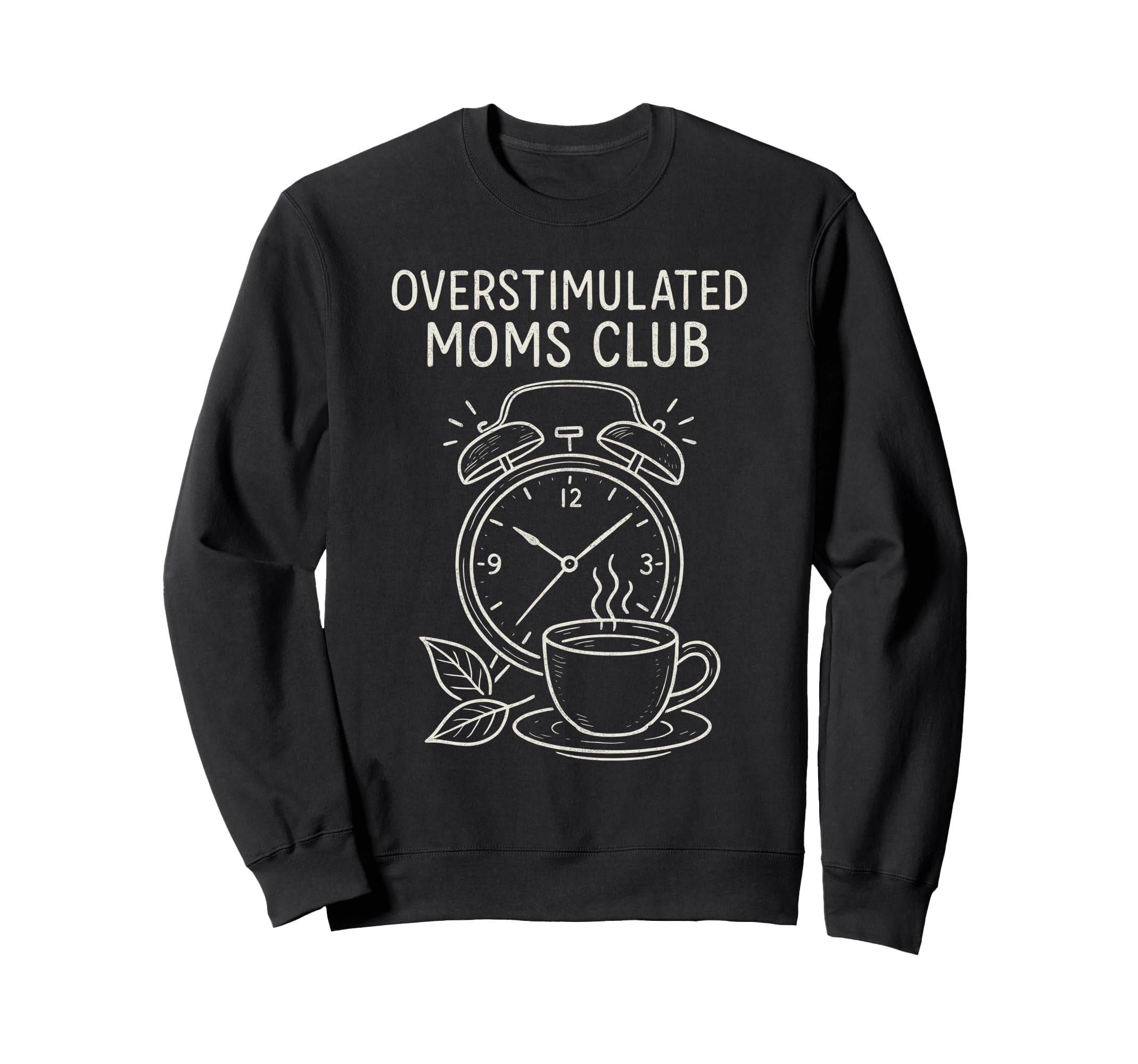 Overstimulated Moms Club Mothers Sweatshirt - Novelty Apparel Men Women - T-Shirt, Sweatshirt, Hoodie