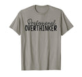Professional Overthinker T-Shirt - Fun Novelty Design Unisex - T-Shirt, Sweatshirt, Hoodie