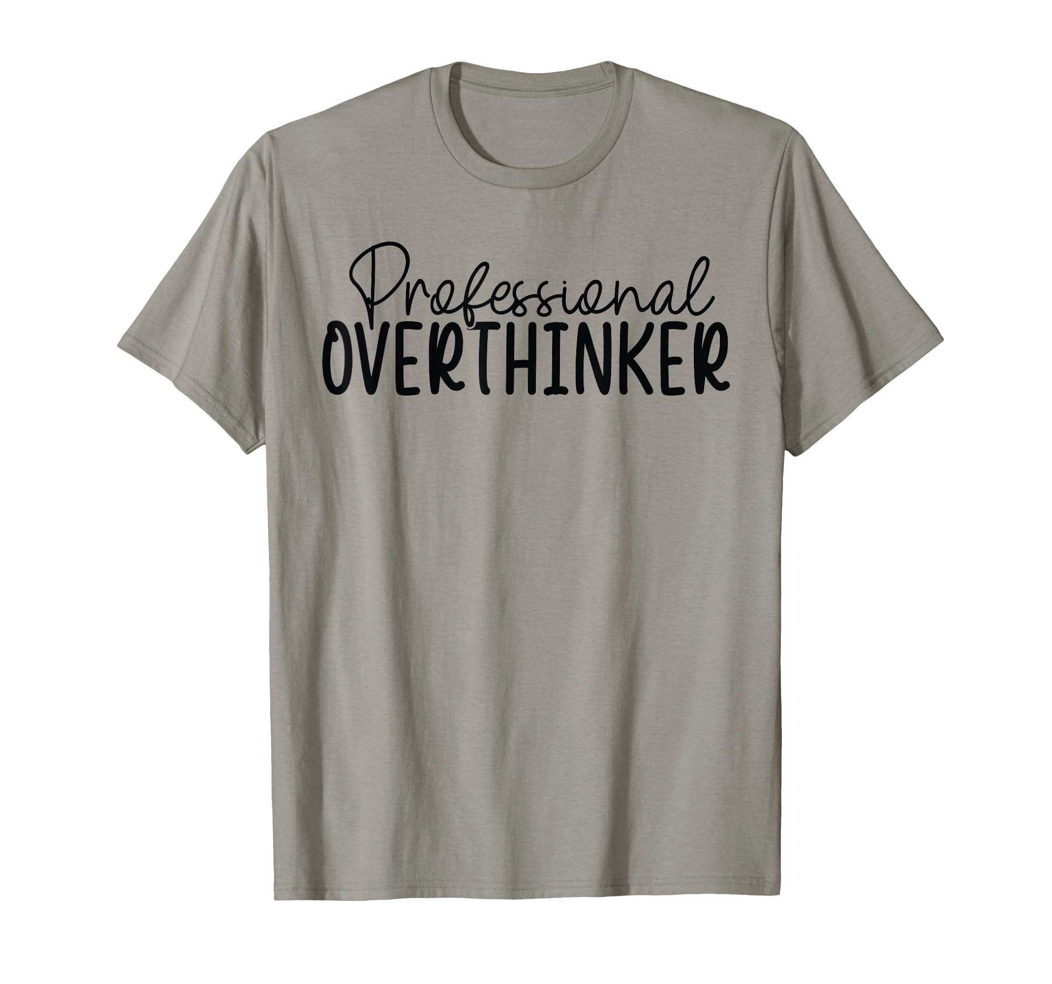 Professional Overthinker T-Shirt - Fun Novelty Design Unisex - T-Shirt, Sweatshirt, Hoodie