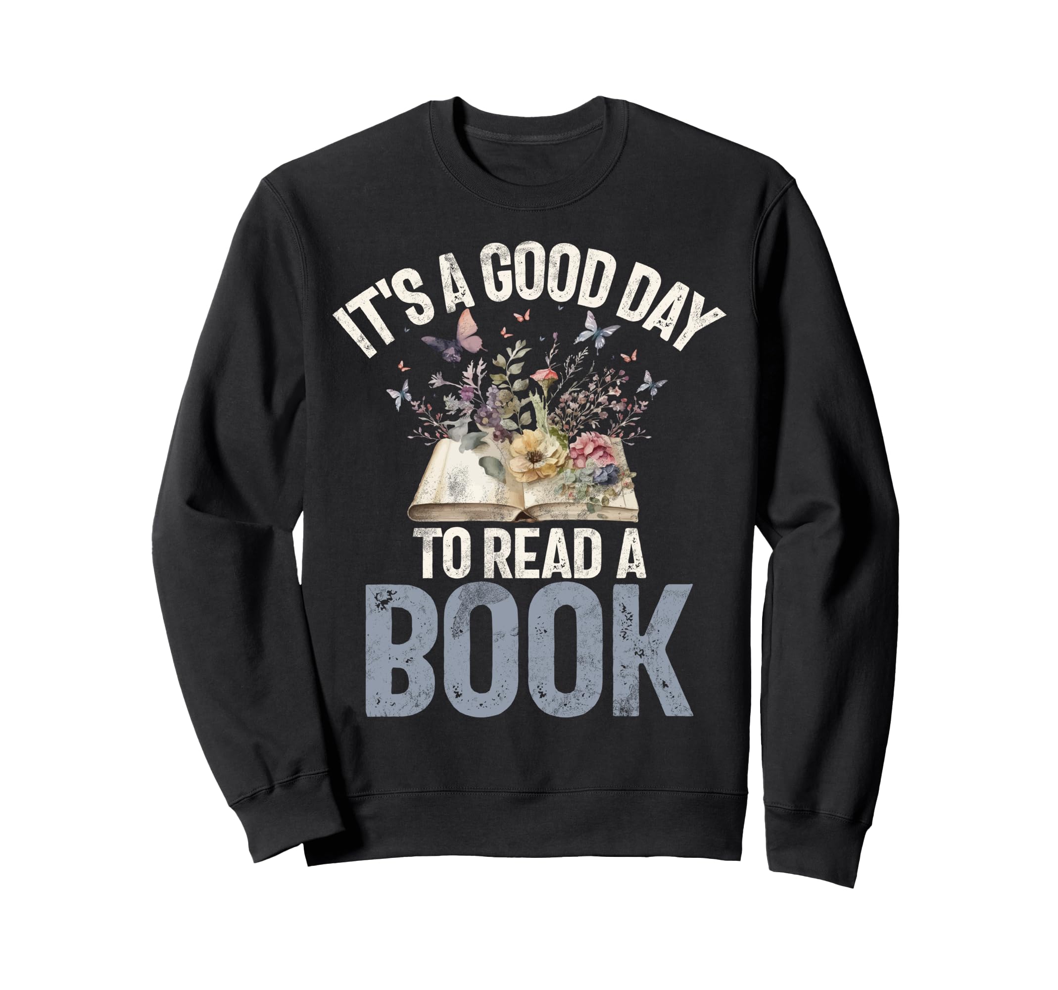 Its Good Day To Read Book Lover Sweatshirt - Aesthetic Graphic Men Women - T-Shirt, Sweatshirt, Hoodie