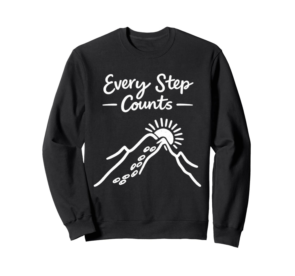 Every Step Counts Motivational Hiking Sweatshirt - Custom Art Print Unisex - T-Shirt, Sweatshirt, Hoodie