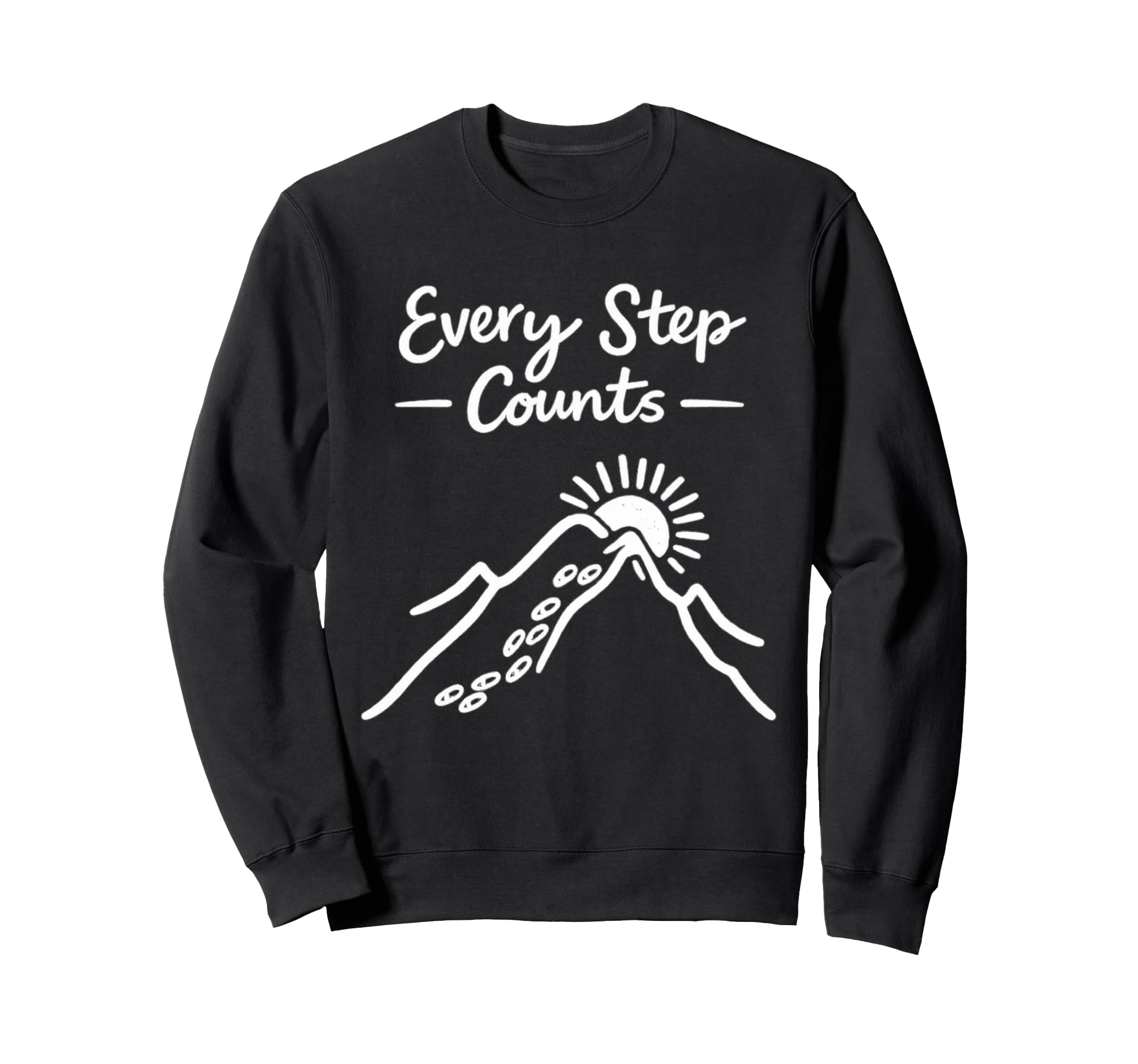Every Step Counts Motivational Hiking Sweatshirt - Custom Art Print Unisex - T-Shirt, Sweatshirt, Hoodie