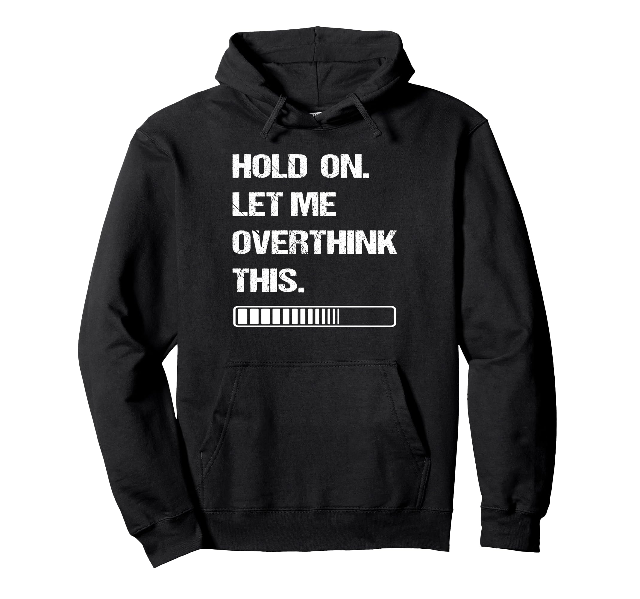 Hold Let Me Overthink This Hoodie - Streetwear Style for Adults - T-Shirt, Sweatshirt, Hoodie