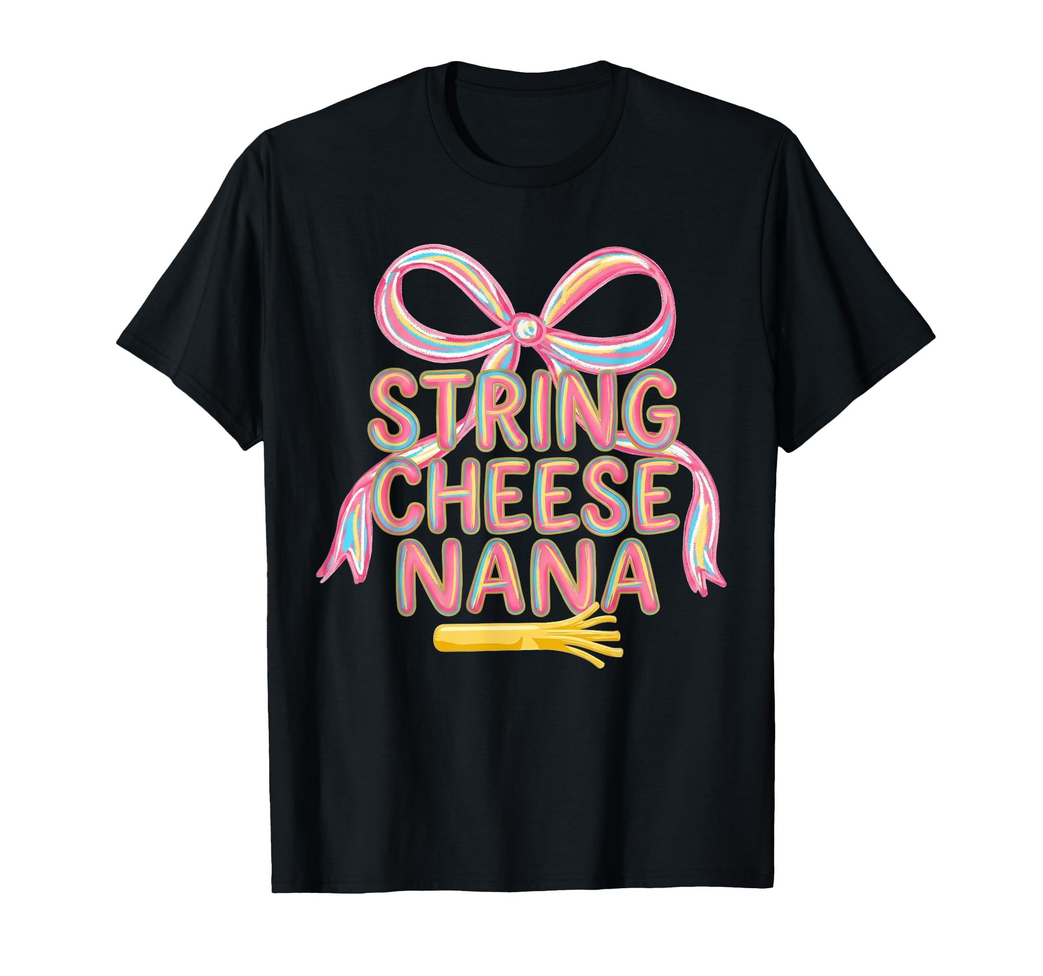 String Cheese Nana Coquette T-Shirt - Casual Everyday Wear Unisex - T-Shirt, Sweatshirt, Hoodie