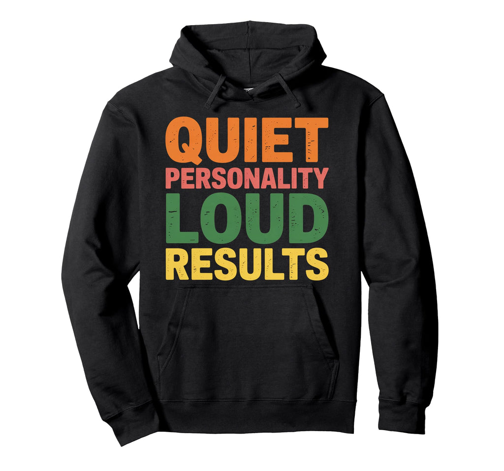 Quiet Personality Loud Results Introvert Hoodie - Aesthetic Graphic Unisex - T-Shirt, Sweatshirt, Hoodie