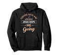 Coffee Gets Me Started Jesus Keeps Hoodie - Fun Novelty Design Men Women - T-Shirt, Sweatshirt, Hoodie