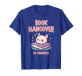 Book Hangover Progress Reader T-Shirt - Streetwear Style Unisex - T-Shirt, Sweatshirt, Hoodie