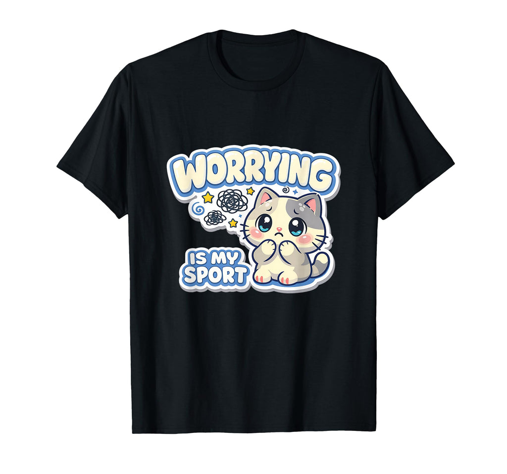 Worrying Is My Sport Anxious Cat T-Shirt - Unique Graphic for Adults - T-Shirt, Sweatshirt, Hoodie