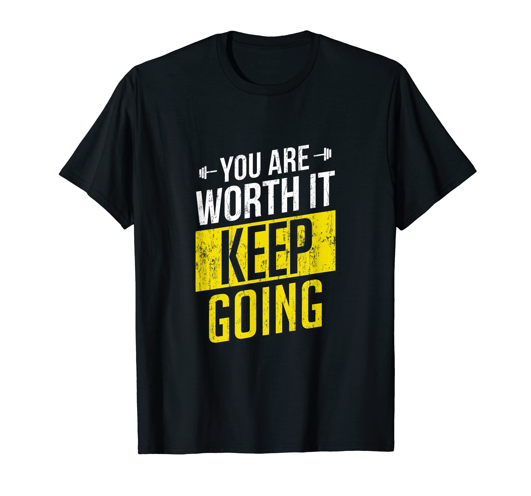 You Are Worth It Keep Going T-Shirt - Novelty Apparel for Adults - T-Shirt, Sweatshirt, Hoodie