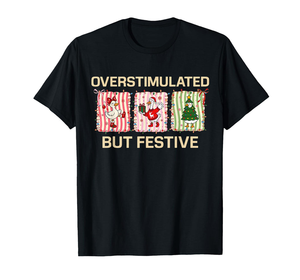 Preppy Overstimulated But Festive T-Shirt - Streetwear Style Men Women - T-Shirt, Sweatshirt, Hoodie