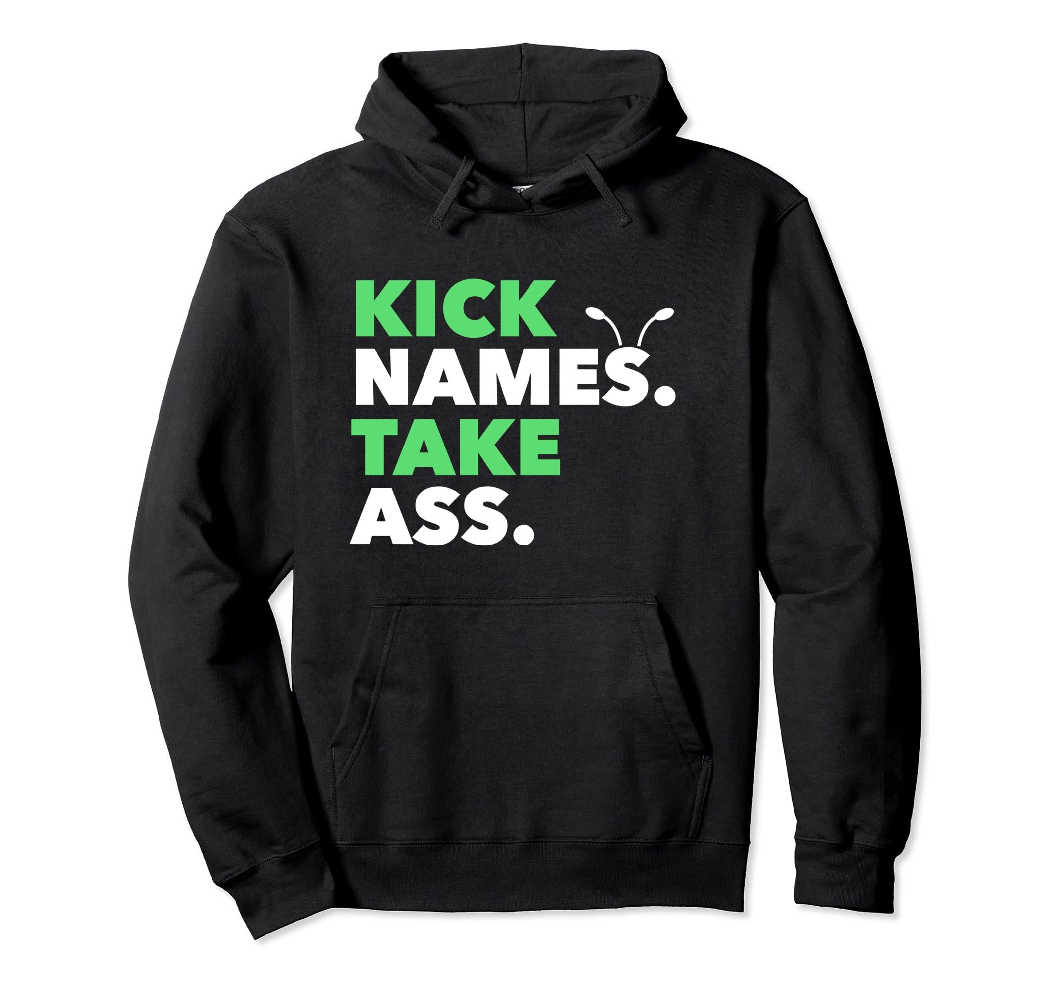 Kick Names Take Ass Antennae Hoodie - Custom Art Print Men Women - T-Shirt, Sweatshirt, Hoodie