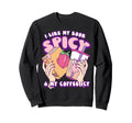 I Like My Books Extra Spice Sweatshirt - Fun Novelty Design Men Women - T-Shirt, Sweatshirt, Hoodie