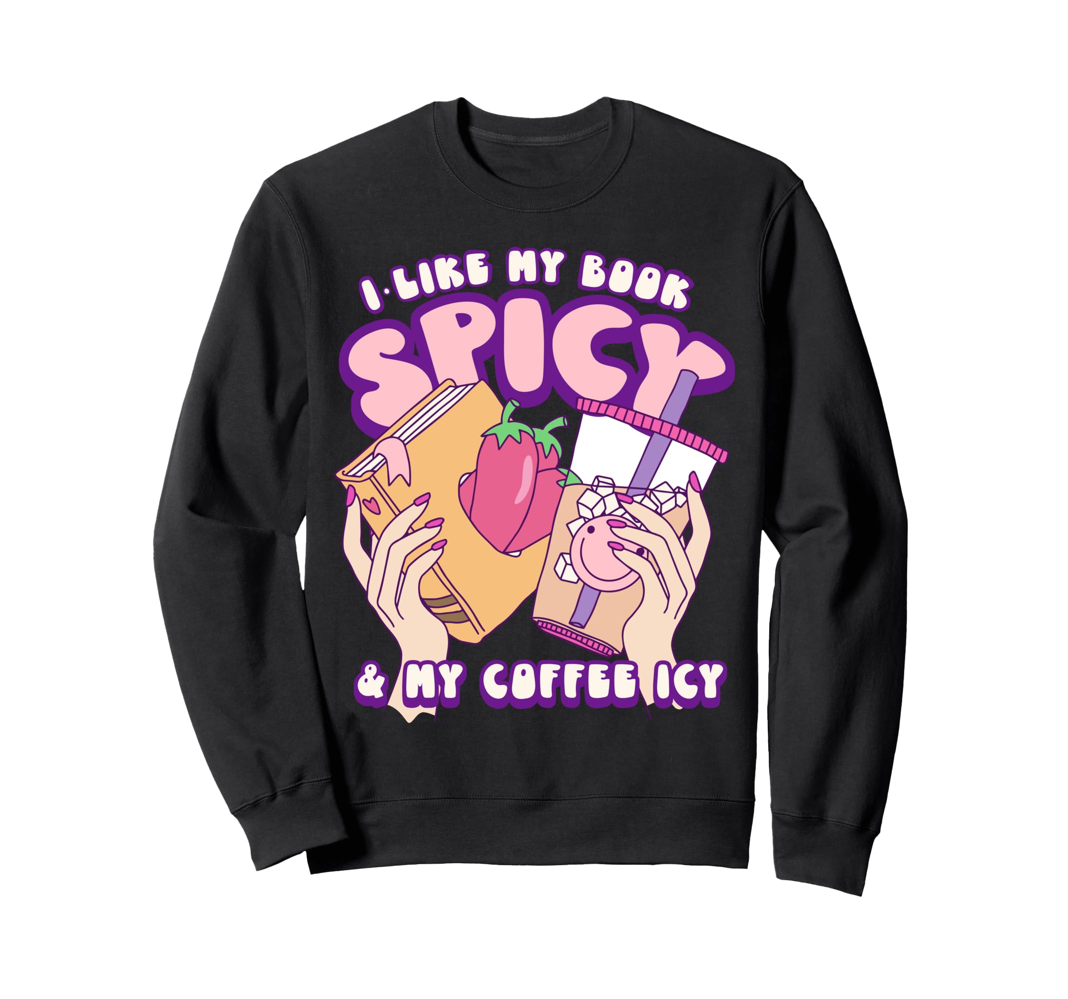 I Like My Books Extra Spice Sweatshirt - Fun Novelty Design Men Women - T-Shirt, Sweatshirt, Hoodie