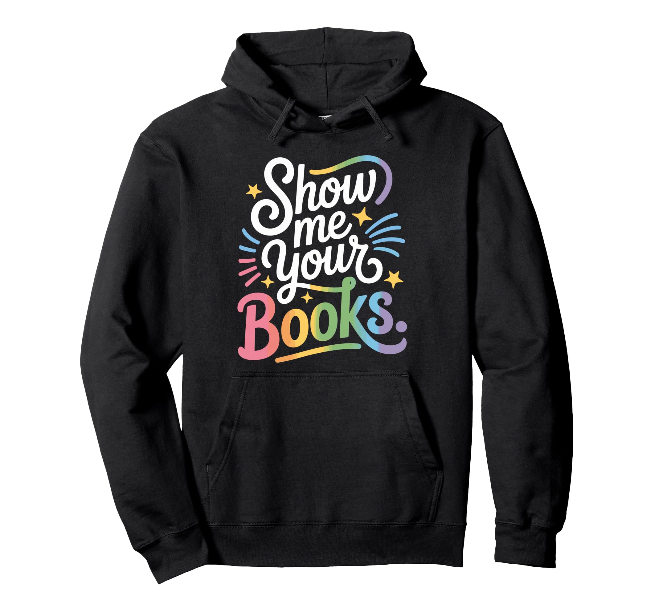 Show Me Your Books Bookworm Book Reading Hoodie - Minimalist Print Unisex - T-Shirt, Sweatshirt, Hoodie