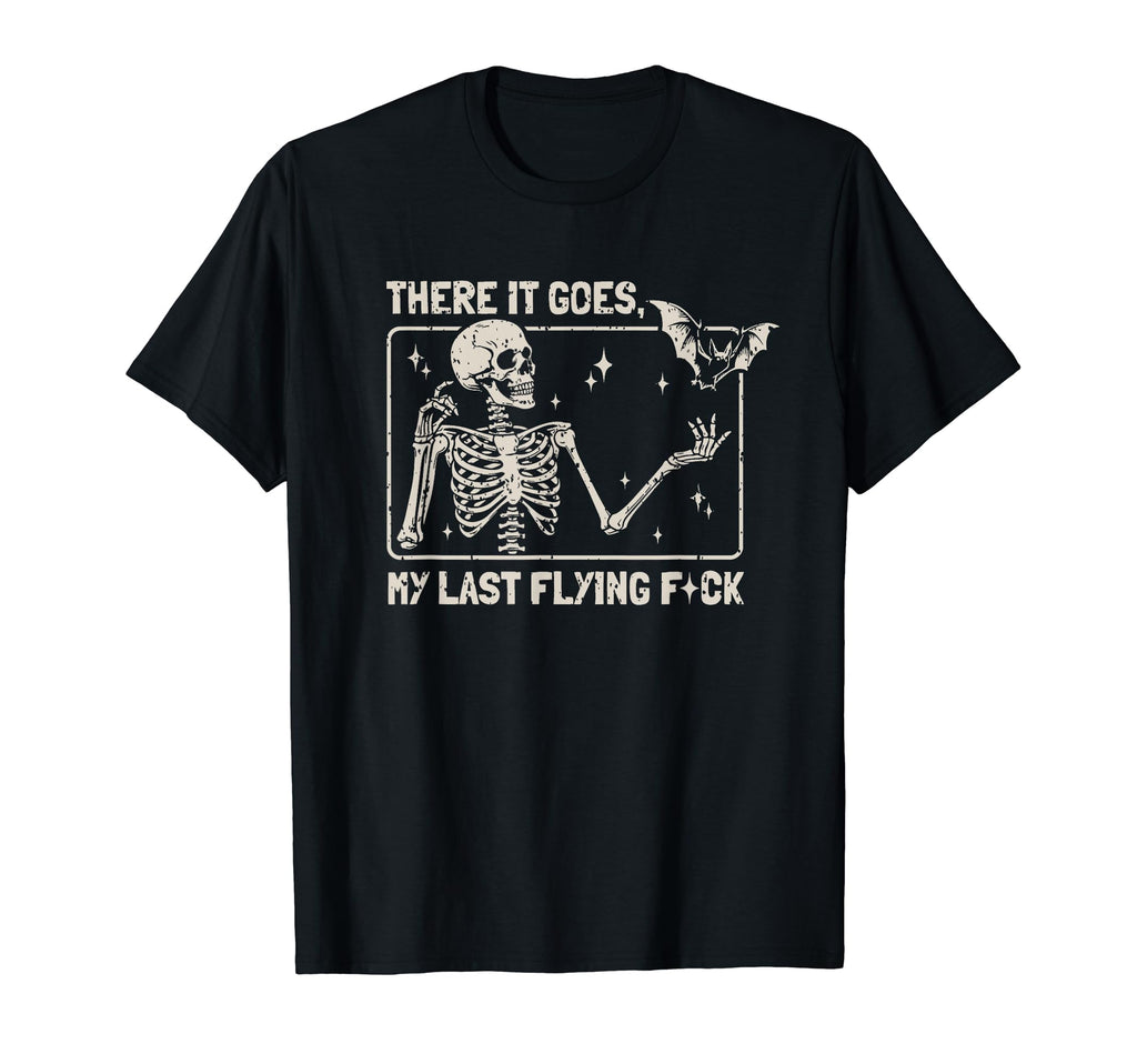 There It Goes My Last Flying Funny T-Shirt - Novelty Apparel Unisex - T-Shirt, Sweatshirt, Hoodie