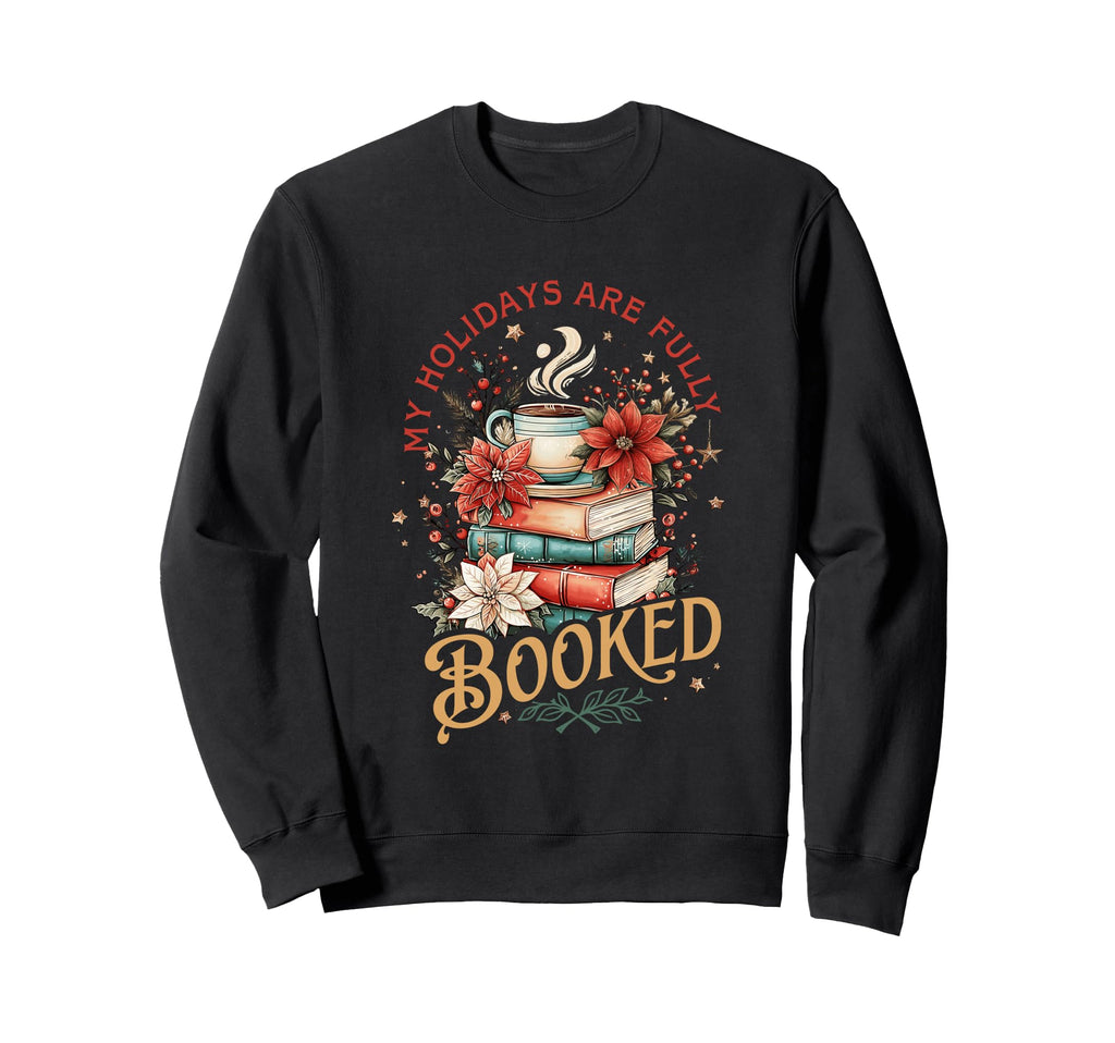 My Holidays Are Fully Booked Coffee Sweatshirt - Graphic Print for Adults - T-Shirt, Sweatshirt, Hoodie
