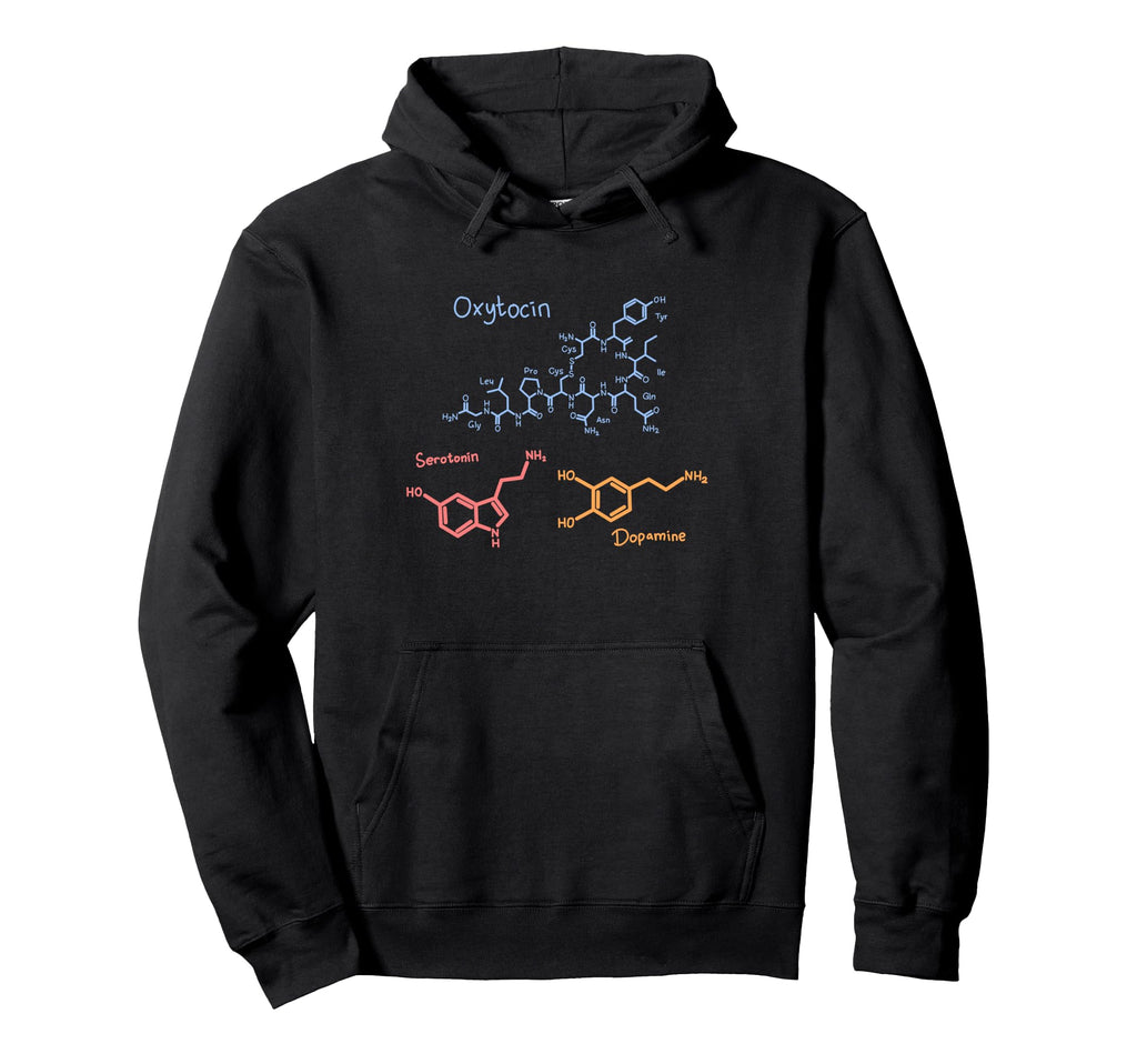 Happiness Chemicals Dopamine Oxytocin Hoodie - Custom Art Print Unisex - T-Shirt, Sweatshirt, Hoodie