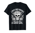 I Buy Her Books And Call Her T-Shirt - Casual Everyday Wear for Adults - T-Shirt, Sweatshirt, Hoodie