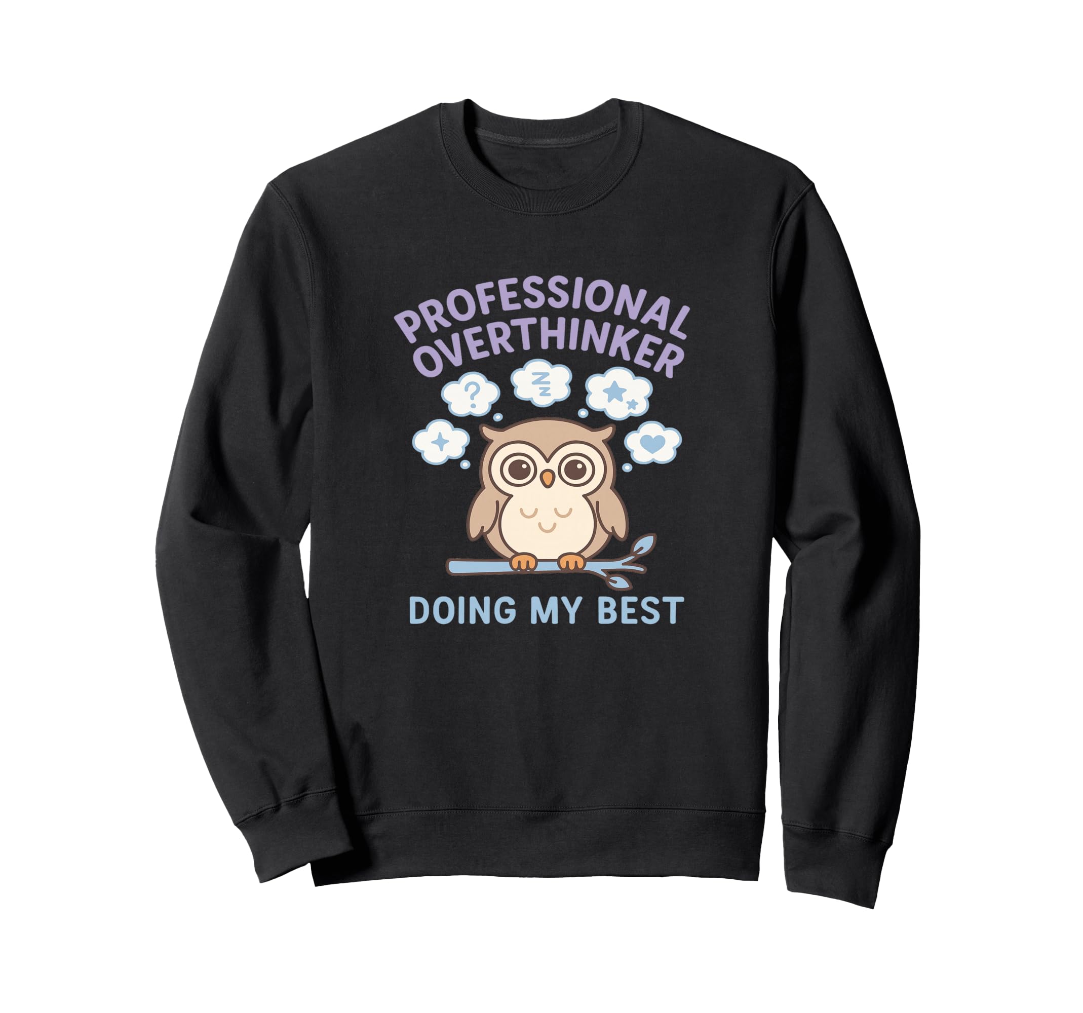 Professional Overthinker Owl Doing Sweatshirt - Fun Novelty Design Unisex - T-Shirt, Sweatshirt, Hoodie