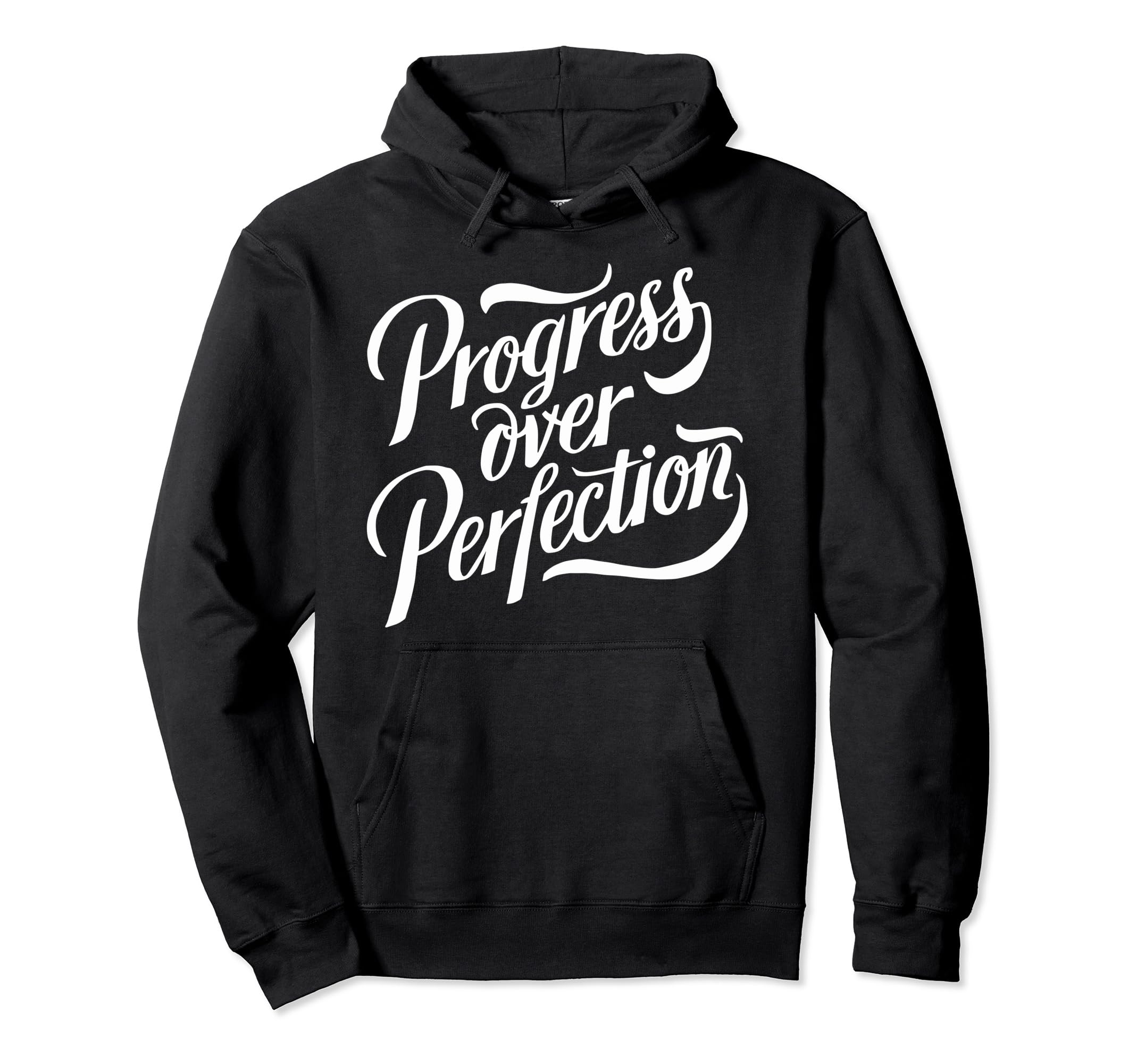 Progress Over Perfection Motivation Hoodie - Novelty Apparel Men Women - T-Shirt, Sweatshirt, Hoodie